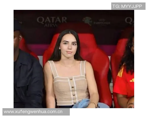 小吧社交秀精彩纷呈亚马尔与女友甜蜜互动胡梅尔斯女友惊艳亮相